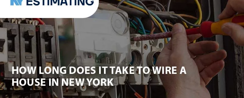 How Long Does It Take To Wire A Housе in New York